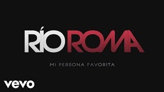 Río Roma - Mi Persona Favorita