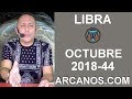 Video Horscopo Semanal LIBRA  del 28 Octubre al 3 Noviembre 2018 (Semana 2018-44) (Lectura del Tarot)