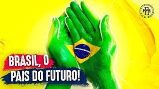 BRAZIL, THE COUNTRY OF THE FUTURE - "BRASIL, O PAÍS DO FUTURO"