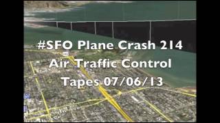 Asiana Airlines Boeing 777 Crash Air Traffic Control Tape 07/06/13 #SFO