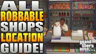 Grand Theft Auto 5: ALL Robbable Shops - All Robbable Shop Locations On GTA 5 - All Robbable Stores