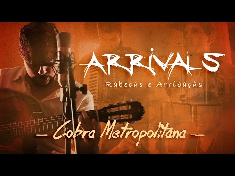 Arrivals – Cobra Metropolitana