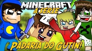 Minecraft: A Série - PADARIA DO GUTIN! #22