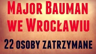 Major Bauman we Wrocławiu - 22 osoby zatrzymane