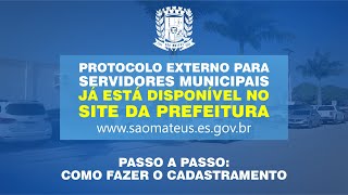 COMO FAZER O CADASTRAMENTO: PROTOCOLO EXTERNO PARA SERVIDORES MUNICIPAIS