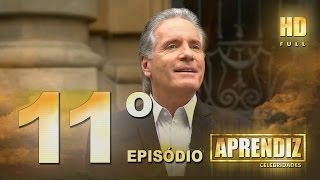 APRENDIZ CELEBRIDADES - 11º EPISÓDIO (27/05) FULL HD