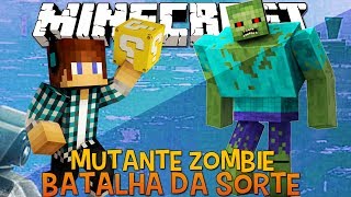 Batalha da Sorte -  Mutant Zombie Desafio do Lucky Block Minecraft