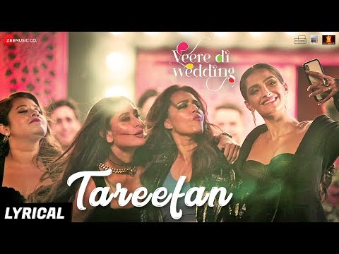 Download Tareefan - Lyrical |Veere Di Wedding |QARAN|Badshah|Kareena Kapoor Khan,Sonam Kapoor,Swara&Shikha
