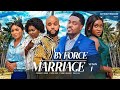 BY FORCE MARRIAGE (Season 1) Toosweet Annan, Faith Duke, Tommy Rowland 2023 Nigerian Nollywood Movie