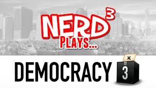 Nerd³ Plays... Democracy 3