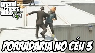 GTA V - Porradaria no Céu 3