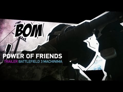 The Power of Friends | Battlefield 3 machinima