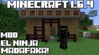 Minecraft 1.6.4 MOD EL NINJA MADAFAKA!