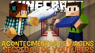 Segredos de Youtubers #7 Acontecimentos de Viagens !! - Minecraft