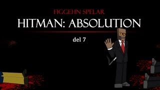 DualDGaming Extra - Hitman: Absolution på Svenska med figgehn #7