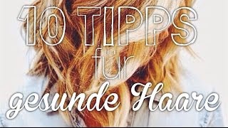 10 TIPPS FÜR GESUNDE HAARE ♡ CALL OF BEAUTY ♡