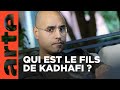 Le retour  enqu?te sur Se?f al-Islam Kadhafi  ARTE