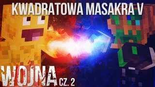 KWADRATOWA MASAKRA V: Wojna #2, część 2