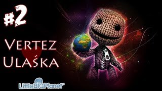 Little Big Planet [PS3] - #2 Styl Brytyjski - Vertez & Ulaśka - Let's Play / Zagrajmy w - [PL]