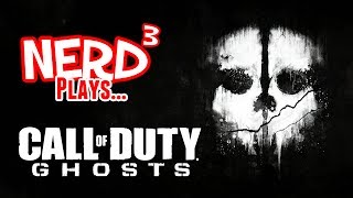 Nerd³ Plays... Call of Duty: Ghosts