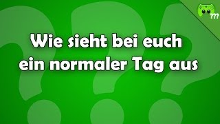 Wie sieht bei euch ein normaler Tag aus? - PietSmiet