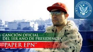 CANCIÓN OFICIAL DEL 1ER AÑO DE PRESIDENCIA - "PAPER EPN"