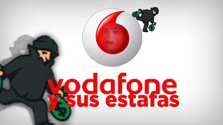 Vodafone y sus estafas.