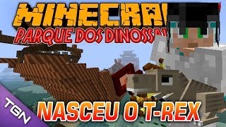 Minecraft Parque dos Dinossauros II -  #18 NASCEU O T-REX