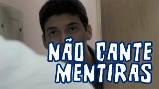 NÃO CANTE MENTIRAS