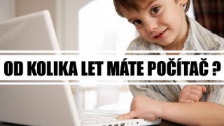 Od kolika let máte počítač ?