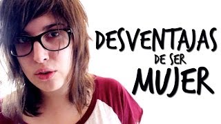 Desventajas de ser MUJER | VR a HolaSoyGerman