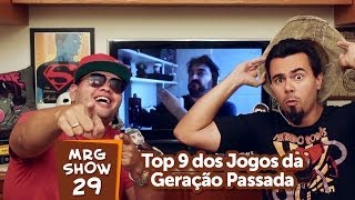 Top 9 games da geração passada - MRG Show 29