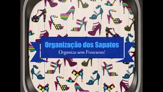 Como organizar os sapatos e aproveitar espaços