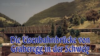 Modellbahn Eisenbahnbrücke von Graberegg im Maßstab 1:87 in der Schweiz