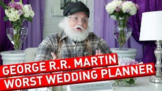 George R.R. Martin Shouldn't Plan Your Wedding