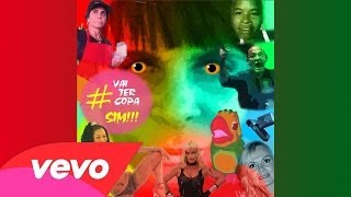 VAI TER COPA SIM!  (Videoclipe Oficial do Brasil - 2014)