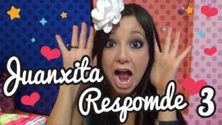 JUANXITA EN... #JuanxitaResponde 3!!