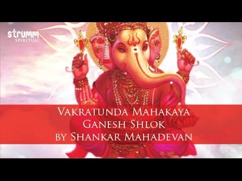 vakratunda mahakaya by shankar mahadevan