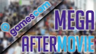 Gamescom 2013: MEGA AFTERMOVIE!