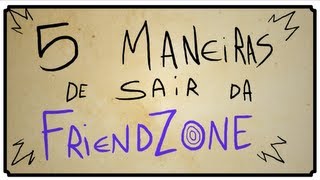 5 MANEIRAS DE SAIR DA FRIENDZONE