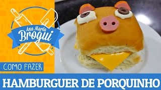 Ana Maria Brogui #190 - Como fazer Hamburguer de Porquinho