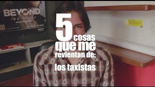 5 cosas que me revientan de: los taxistas