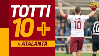 👑? TOTTI 10+ Ep. 8 | I 10 gol contro l'Atalanta!