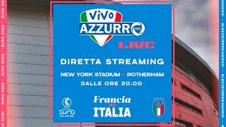 Vivo Azzurro Live | pre-partita Francia-Italia