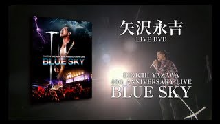 LIVE DVD 「EIKICHI YAZAWA 40th ANNIVERSARY LIVE『BLUE SKY』」 TV SPOT(60sec.  ver.)