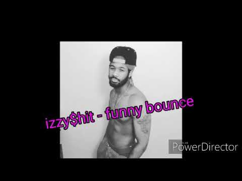 Izzy$hit - Funny bounce