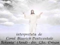 VUIETUL MARII - IOAN CHISMORIE - Corul Bis. Penticostale "BETANIA" (Arad) - dir. Ghe. Crisan