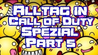 Alltag in Call of Duty Spezial / Part 5