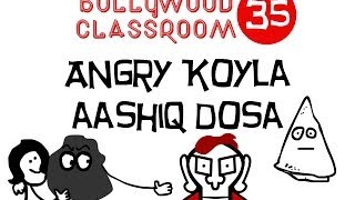 Bollywood Classroom | Angry Koyla and Aashiq Dosa | Episode 35