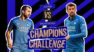 ACERBI E MKHITARYAN 🕹️🤩?? | CHAMPIONS CHALLENGE EP. 🖤💙????